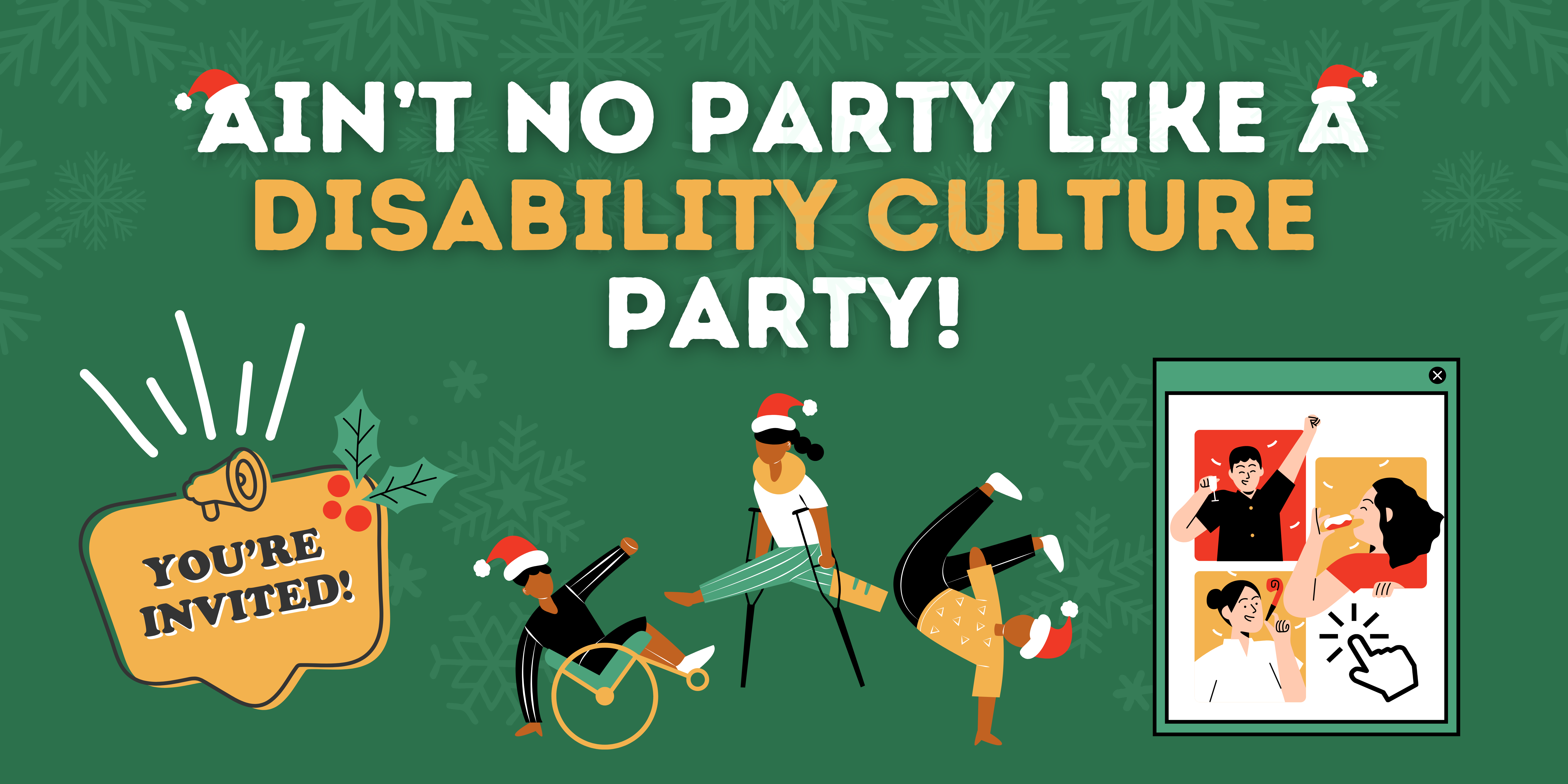 Ainâ€™t No Party Like a Disability Culture Party, You are invited sign with graphic of a wheelchair person dancing, person dancing with crutches, and another man doing a handstand